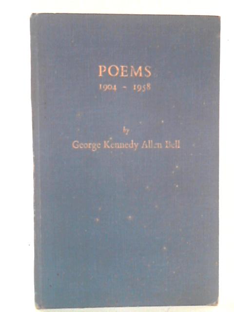 Poems 1904-1958 By George Kennedy Allen Bell