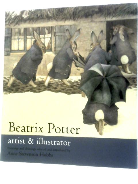 Beatrix Potter: Artist & Illustrator By Anne Stevenson Hobbs (Intro)