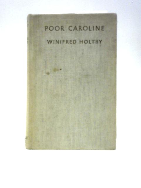 Poor Caroline By Winifred Holtby