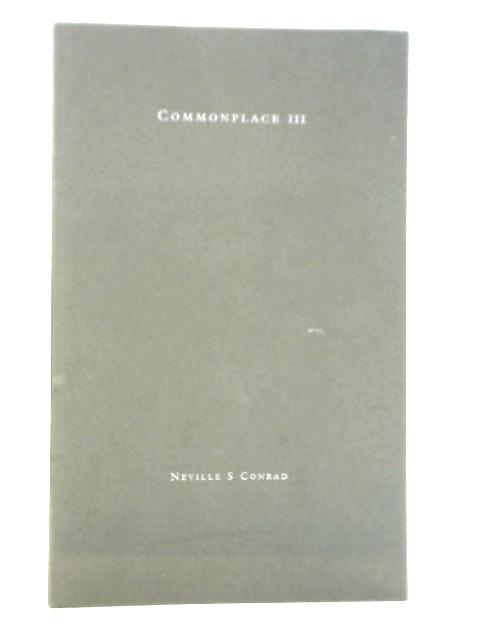 Commonplace III By Neville S.Conrad