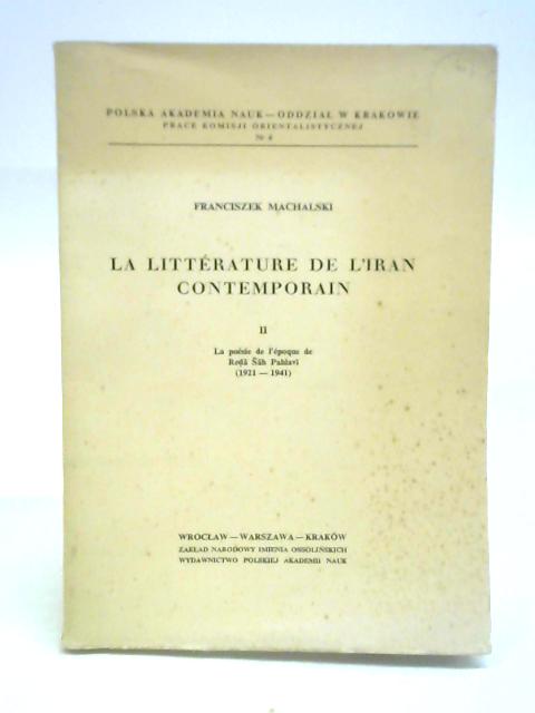 La Litterature de L'Iran Contemporain: Volume II By Franciszek Machalski