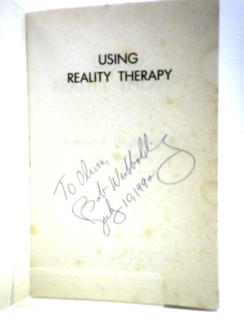 Using Reality Therapy By Robert E. Wubbolding