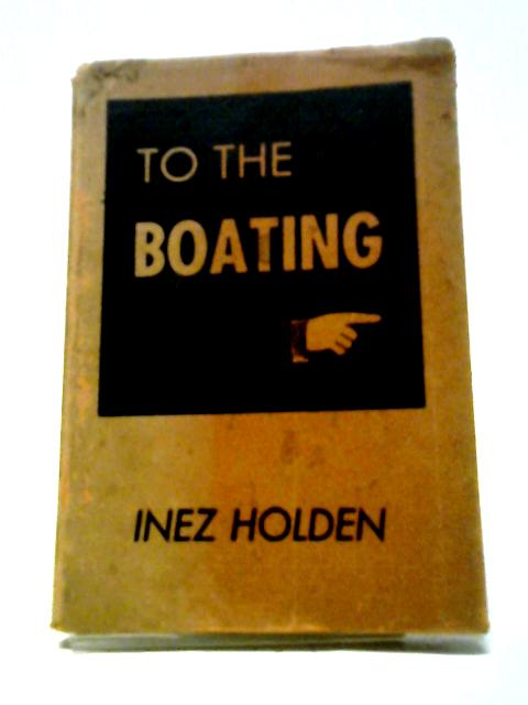 To The Boating, And Other Stories von Inez Holden