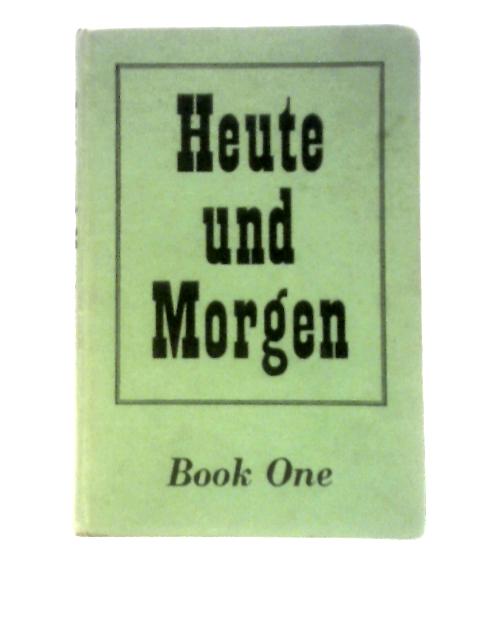 Heute und Morgen Book One By Magda Kelber and Marthe Freudenberger