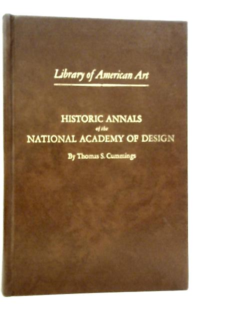 Historic Annals of The National Academy of Design By Thomas S.Cummings