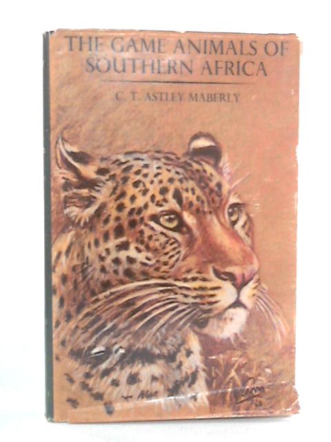 The Game Animals of Southern Africa By C.T. Astley-Maberly