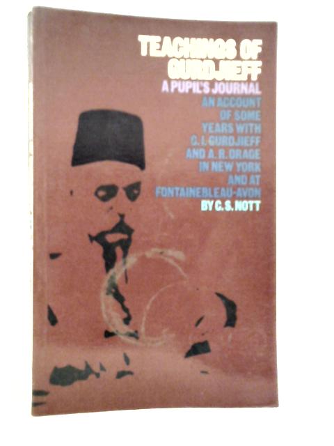 Teachings of Gurdjieff: A Pupil's Journal von C.S.Nott