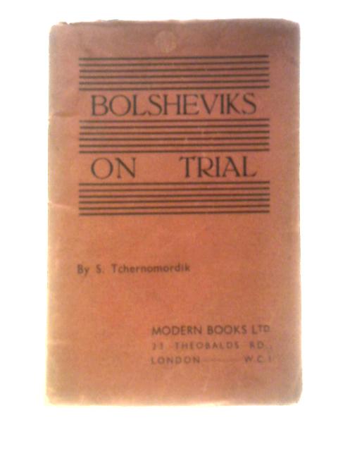 Bolsheviks On Trial By S.Tchernomordik