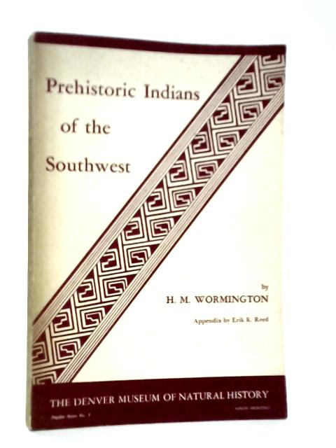 Prehistoric Indians of the Southwest By H.M.Wormington