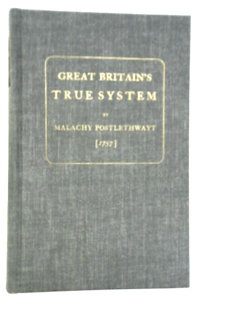 Great Britain's True System von Malachy Postlethwayt