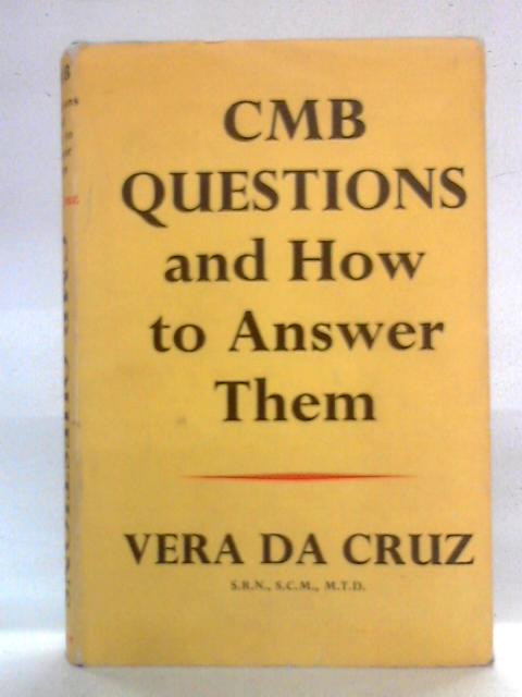 C.M.B. Questions and How to Answer Them By Vera da Cruz