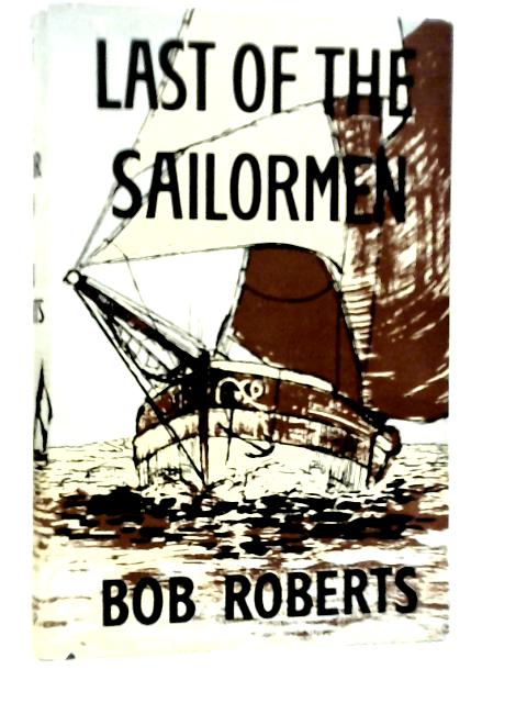 Last of the Sailormen By Bob Roberts