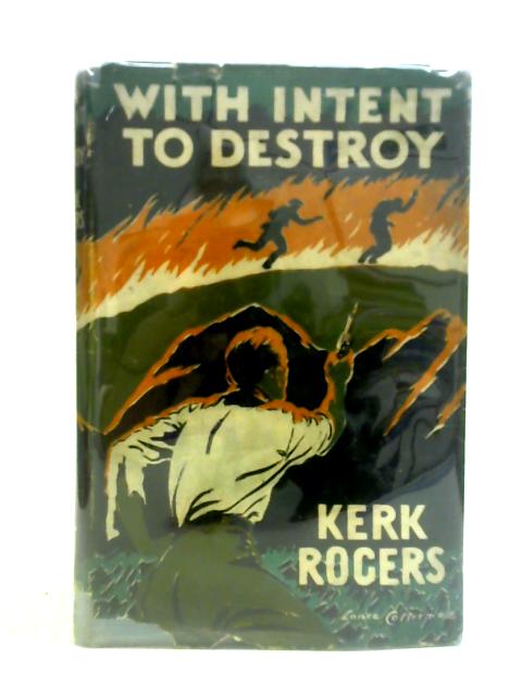 With Intent to Destroy By Kerk Rogers