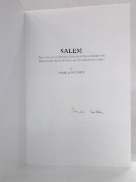 Salem: The Story of the Baptist Church in Biggin Street and Maison Dieu Road, Dover By Pamela Godden