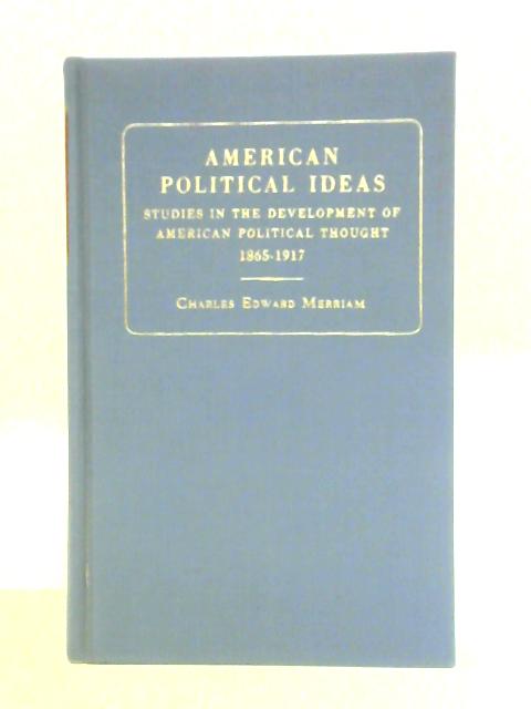 American Political Ideas By Charles Edward Merriam