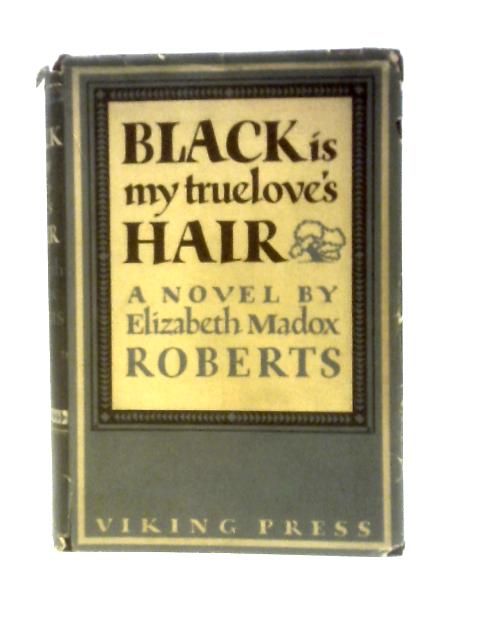 Black is My Truelove's Hair By Elizabeth Madox Roberts