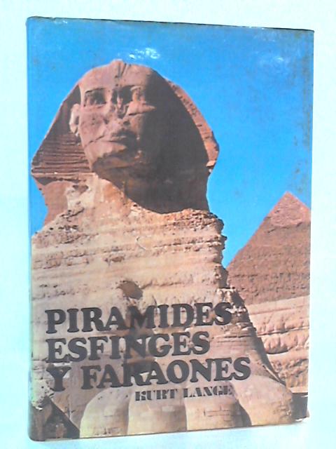 Piramides Esfinges Faraones By Kurt Lange