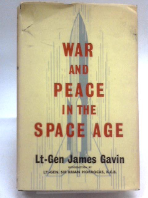 War And Peace In The Space Age By James M. Gavin