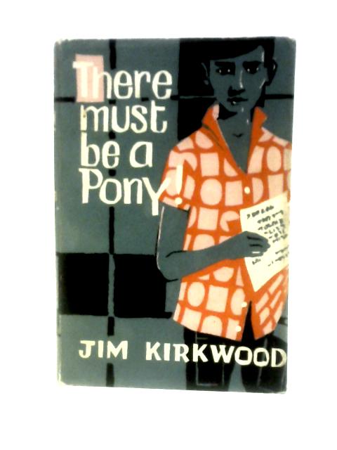 There Must Be A Pony! By Jim Kirkwood