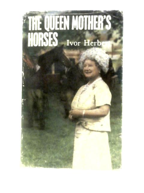 The Queen Mother's Horses von Ivor Herbert