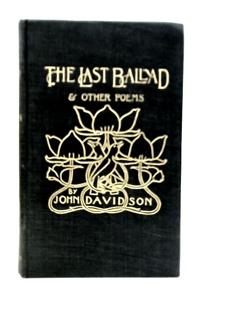 The Last Ballad: And Other Poems By John Davidson