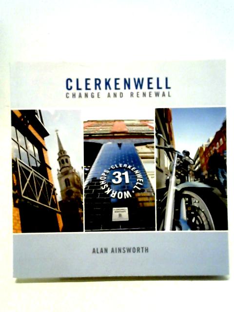 Clerkenwell: Change and Renewal By Alan Ainsworth