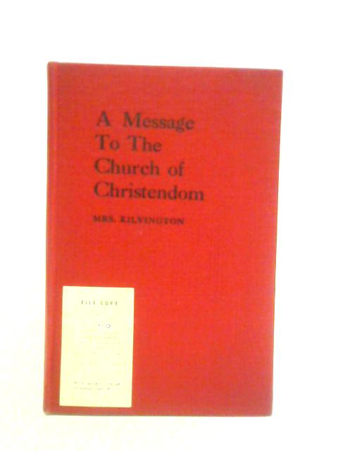 A Message to the Church of Christendom By Mrs. Kilvington