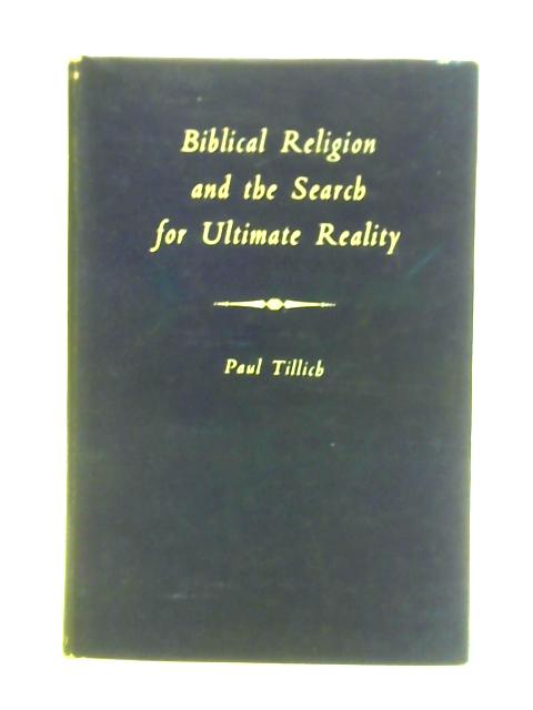 Biblical Religion and the Search for Ultimate Reality By Paul Tillich