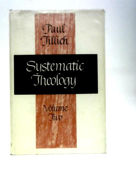 Systematic Theology. Volume II. By Paul Tillich