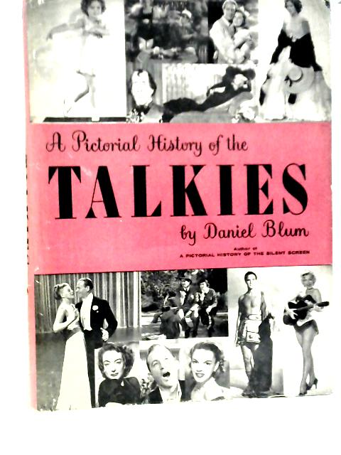 A Pictorial History of the Talkies By Daniel Blum