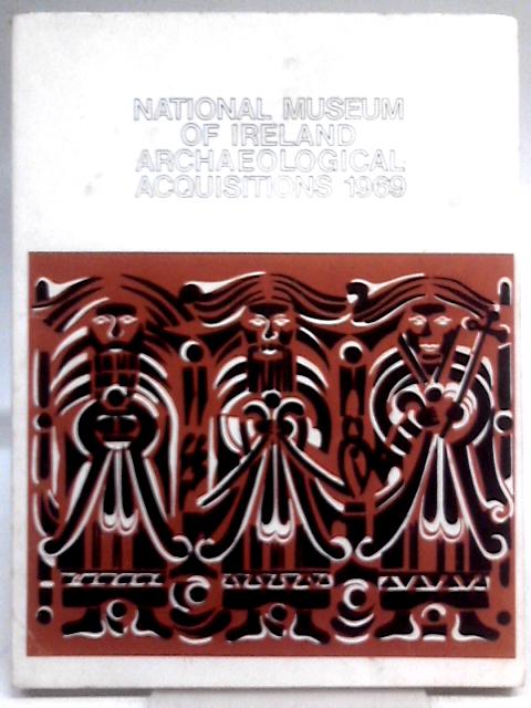 National Museum of Ireland: Archaeological Acquisitions 1969 von Unstated