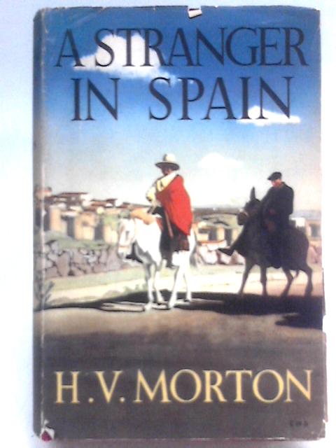 A Stranger in Spain By H. V. Morton