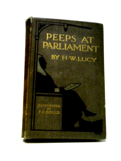 Peeps At Parliament By Henry W. Lucy