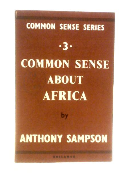 Common Sense About Africa By Anthony Sampson