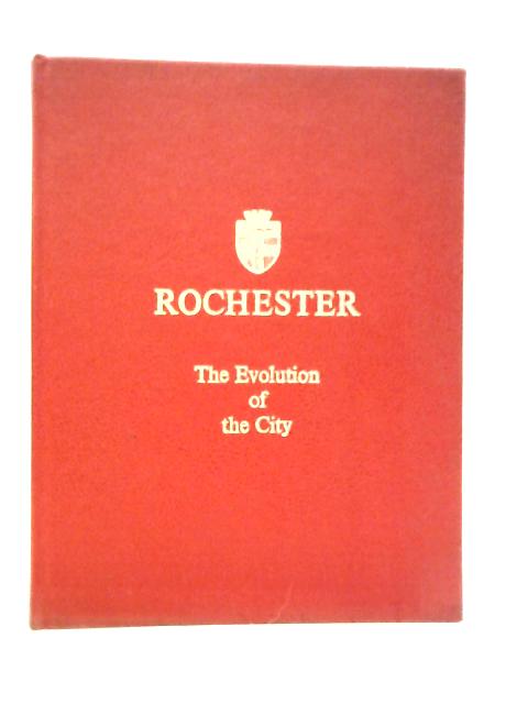 Rochester: The Evolution of the City and its Government By Ronald Marsh