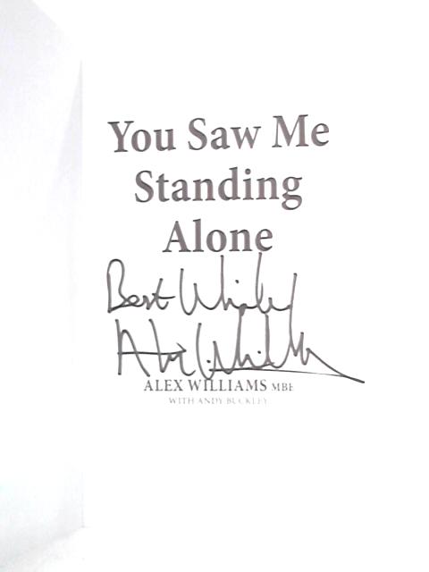 You Saw Me Standing Alone By Alex Williams