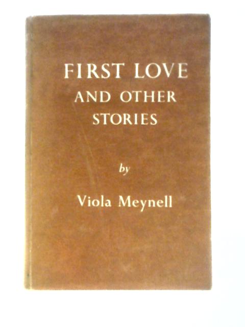 First Love And Other Stories By Viola Meynell