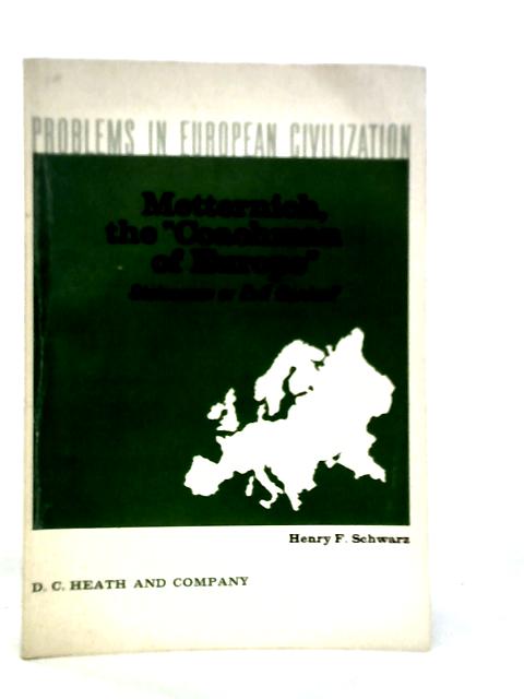 Metternich, the "Coachman of Europe" von Henry F.Schwarz