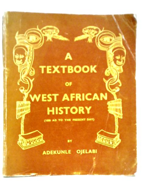 A Textbook of West African History By Adekunle Ojelabi