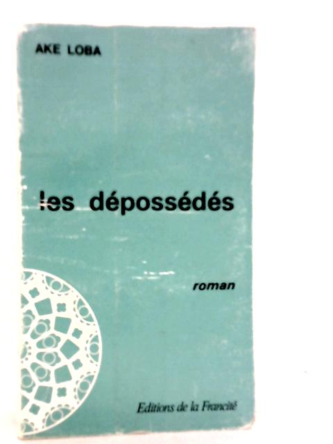 Les Depossedes By Ake Loba