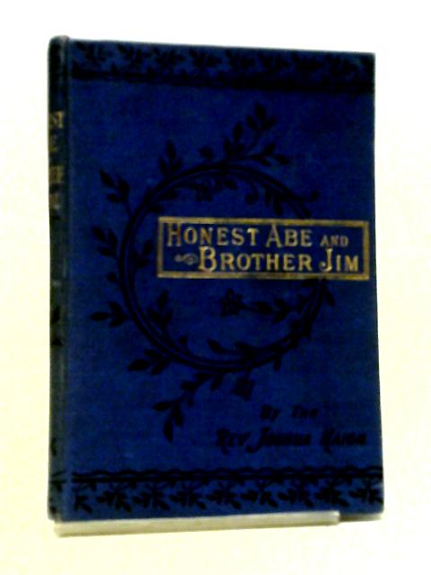 Honest Abe and Brother Jim By Rev. Joshua Haigh