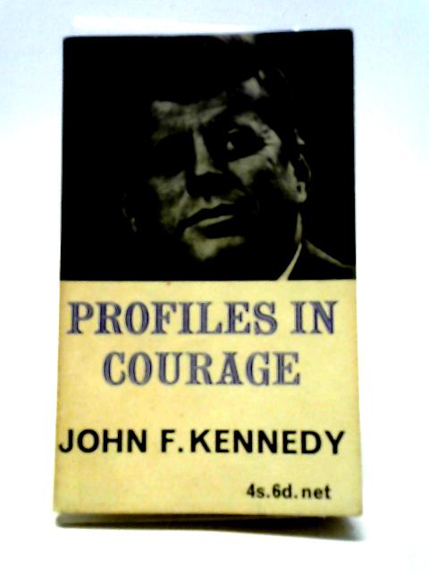 Profiles in Courage By John F. Kennedy