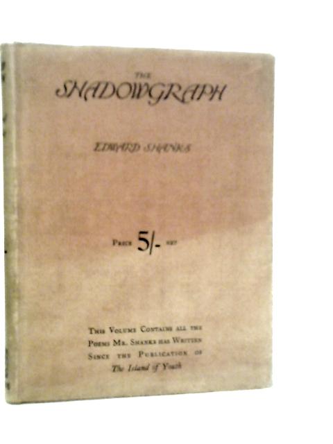 The Shadowgraph and Other Poems By Edward Shanks