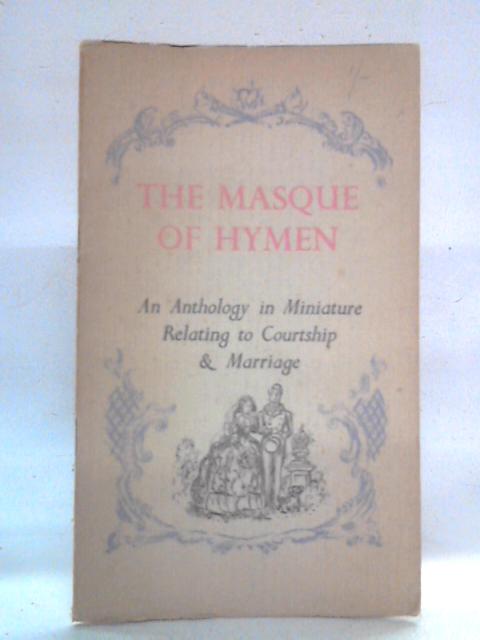 The Masque of Hymen: Miniature Anthology, Courtship and Marriage von Various