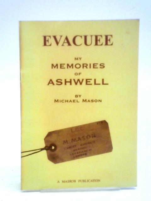 Evacuee My Memories Of Ashwell By Michael Mason