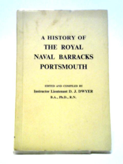 A History of the Royal Naval Barracks, Portsmouth von D. J Dwyer