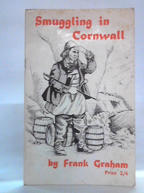 Smuggling in Cornwall By Frank Graham