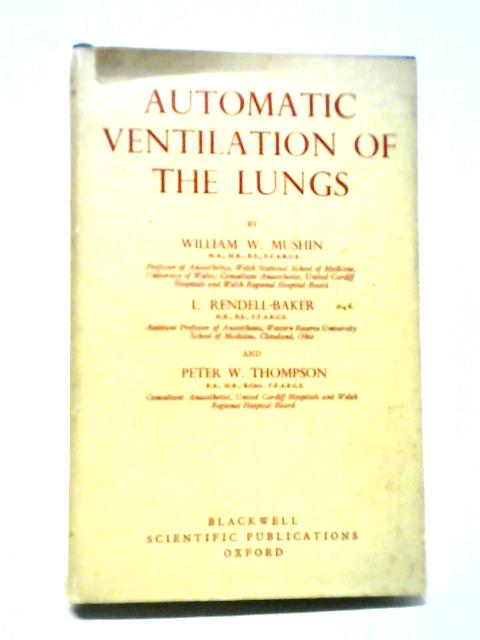 Automatic Ventilation Of The Lungs von Mushin, Rendell-Baker and Thompson