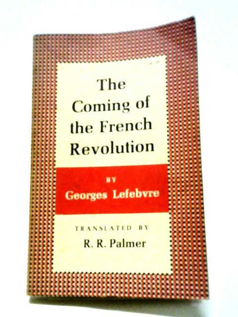 The Coming of the French Revolution By Georges Lefebvre