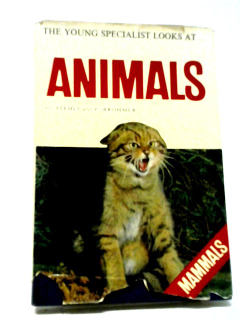 The Young Specialist Looks at Animals: Mammals By Georg Stehli and Paul Brohmer